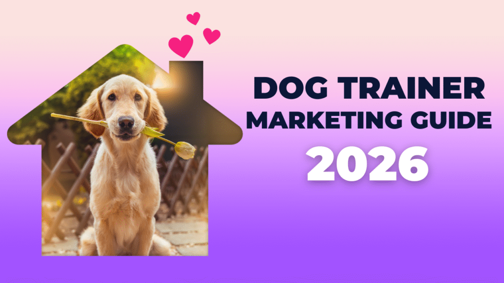 How to get more dog training clients using proven marketing strategies in 2026